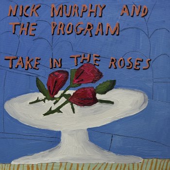 Nick Murphy Take In The Roses