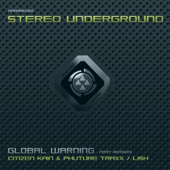 Stereo Underground Global Warning (Citizen Kain & Phuture Traxx Remix)