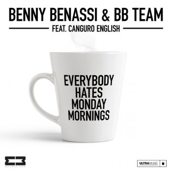 Benny Benassi feat. BB Team & Canguro English Everybody Hates Monday Mornings (feat. Canguro English)