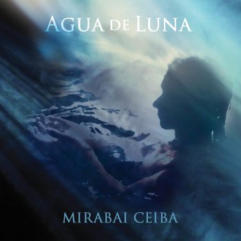 Mirabai Ceiba feat. Tina Malia Agua de Luna