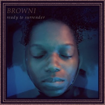 Browni Ready To Surrender