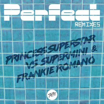Princess Superstar feat. Supermini & Frankie Romano Perfect (Supermini & Frankie Romano Remix)