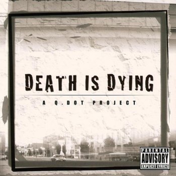 Q.Dot Death Is Dying (Studio)