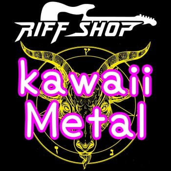RiffShop feat. Jacquie Glover Kawaii Metal