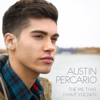 Austin Percario The Me That I Have Known