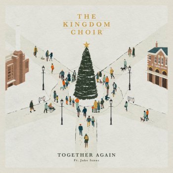 The Kingdom Choir feat. Jake Isaac Together Again