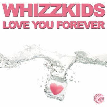 Whizzkids Love You Forever (Club Mix)