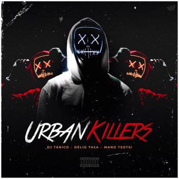 DJ Tarico Urban Killers (feat. Delio Tala & Mano Tsotsi)
