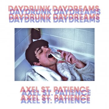 Axel St. Patience Daydrunk Daydreams