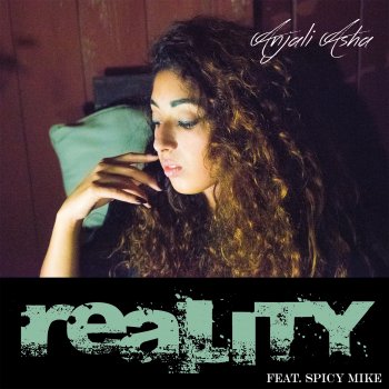 Anjali Asha feat. Spicey Mike Reality (feat. Spicey Mike)