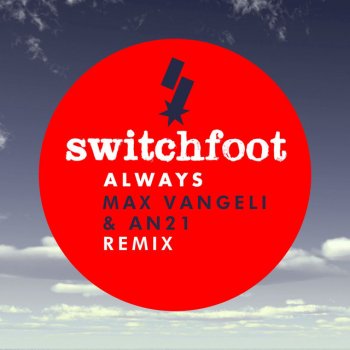 Switchfoot Always - Max Vangeli & AN21 Remix