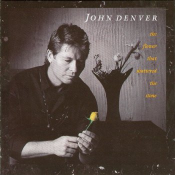 John Denver The Flower That Shattered the Stone (Reprise)