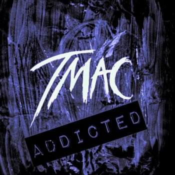 TMAC Addicted