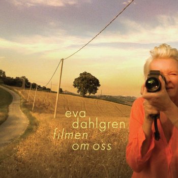 Eva Dahlgren The Movie About Us