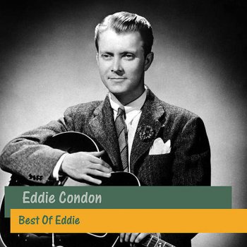 Eddie Condon Blues (My Naughty Sweetie Gave Me)