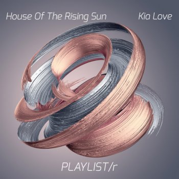 Kia Love House of the Rising Sun