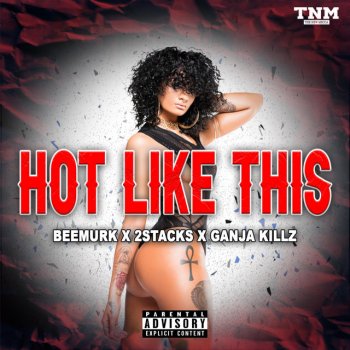 Beemurk feat. 2stacks & Ganja Killz Hot Like This