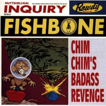 Fishbone Chim Chim's Badass Revenge