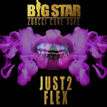 Big Star feat. Zoocci Coke Dope Just 2 Flex