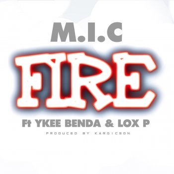 MIC Fire (feat. Ykee Benda & Lox P)