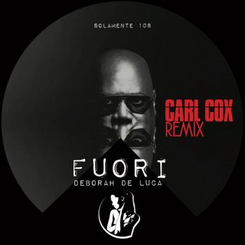 Deborah de Luca feat. Carl Cox Fuori - Carl Cox Remix