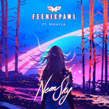 Feenixpawl feat. Mikayla Neon Sky