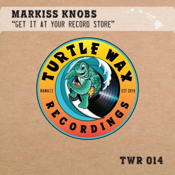 Markiss Knobs Get It at Your Record Store