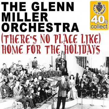 The Glenn Miller Orchestra (There's No Place Like) Home for the Holidays (Remastered)