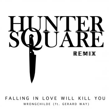 Wrongchilde feat. Gerard Way Falling in Love Will Kill You (Hunter Square Remix)