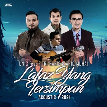 Unic feat. Fitri Haris & Aniq Muhai Lafaz Yang Tersimpan - Acoustic 2021