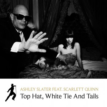 Ashley Slater feat. Scarlett Quinn Top Hat, White Tie and Tails - Radio Edit