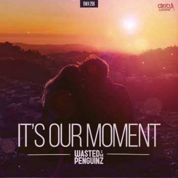 Wasted Penguinz It's Our Moment - Radio Edit