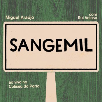Miguel Araújo Sangemil (Ao Vivo No Coliseu Do Porto Com Rui Veloso)