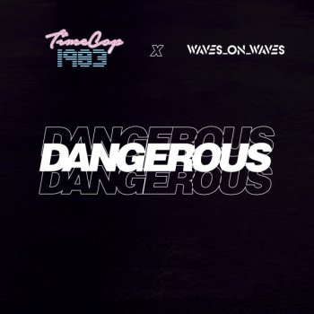 Timecop1983 feat. Waves_On_Waves Dangerous