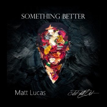 Matt Lucas Something Better