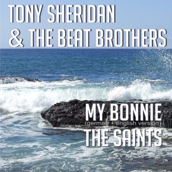 Tony Sheridan feat. The Beat Brothers My Bonnie - Mein Herz ist bei dir nur