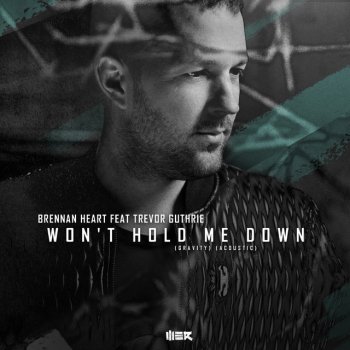 Brennan Heart feat. Trevor Guthrie Won't Hold Me Down (Gravity) - Acoustic Version