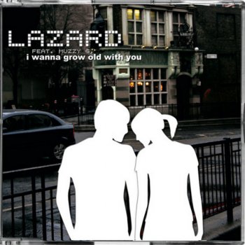 Lazard feat. Muzzy G. I Wanna Grow Old With You (Chris Decay Feelgood Radio Edit)