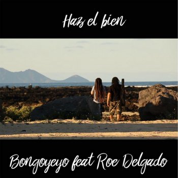 Bongoyeyo feat. Roe Delgado Haz el Bien