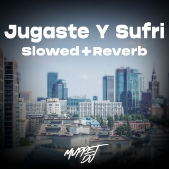 Muppet DJ feat. SECA Records Jugaste Y Sufri (Slowed + Reverb) - Remix