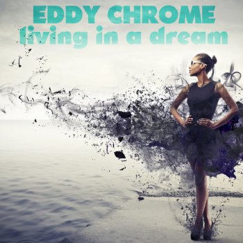 Eddy Chrome Living in a Dream (Radio Version)