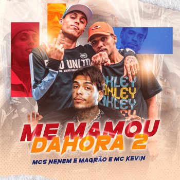 MCS Nenem e Magrão feat. Mc Kevin Me Mamou Da Hora 2