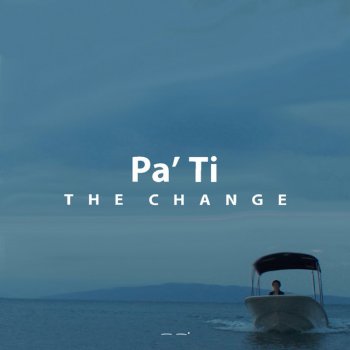 The Change Pa' Ti