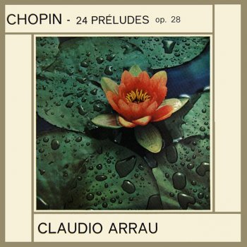 Claudio Arrau Preludes, Op. 28: No. 7 In A / No. 8 In F Sharp Minor / No. 9 In E / No. 10 In C Sharp Minor
