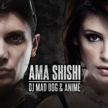 DJ Mad Dog & AniMe Ama Shishi