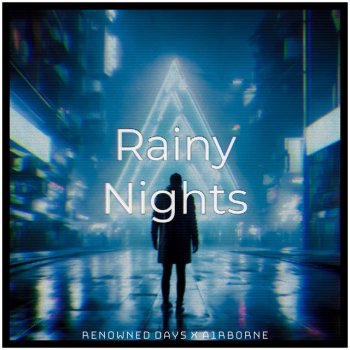 Renowned Days Rainy Nights (feat. A1RB0RNE)