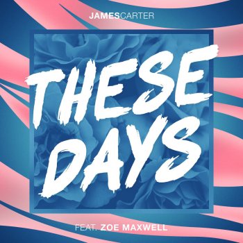 James Carter feat. Zoe Maxwell These Days