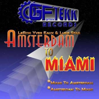 Luke Star, LeRon & Yves Eaux Miami To Amsterdam - Original Mix