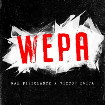 Max Pizzolante feat. Victor Drija Wepa