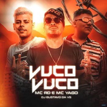 DJ GUSTAVO DA VS feat. Mc Yago & Mc Rd Fazendo Vuco Vuco (feat. Mc Yago & Mc Rd)